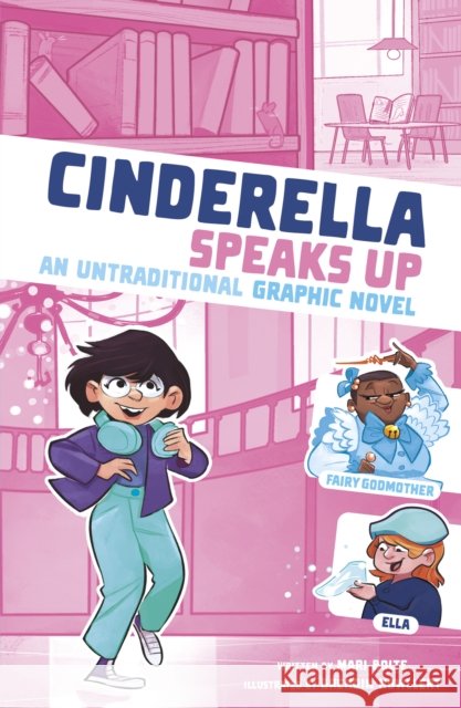 Cinderella Speaks Up: An Untraditional Graphic Novel