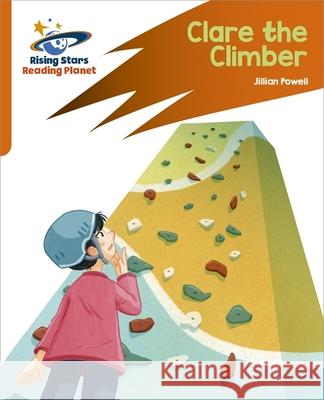 Reading Planet: Rocket Phonics – Target Practice – Clare the Climber – Orange