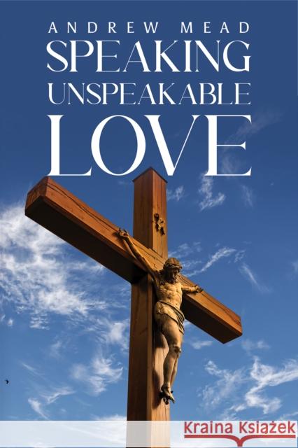 Speaking Unspeakable Love