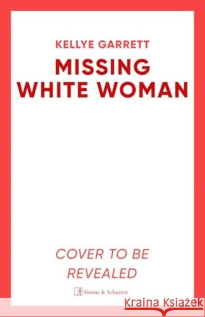 Missing White Woman: The razor-sharp new thriller from the award-winning author of LIKE A SISTER