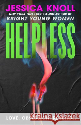 Helpless: 'Addictive' (Lisa Jewell) The SCORCHING new thriller from the New York Times bestselling author of Luckiest Girl Alive and Bright Young Women