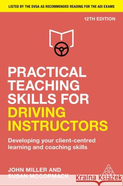 Practical Teaching Skills for Driving Instructors: Developing Your Client-Centred Learning and Coaching Skills