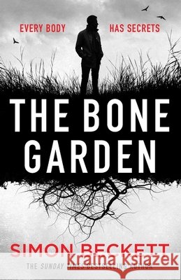 The Bone Garden: An Atmospheric, Chilling Thriller From The Sunday Times Bestselling Author