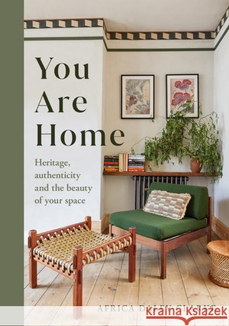 You Are Home: Heritage, authenticity, and the beauty of your space