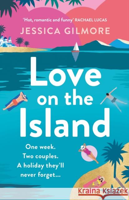 Love on the Island: The gorgeously romantic, escapist and spicy beach read!