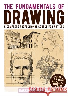 The Fundamentals of Drawing: A Complete Professional Course for Artists