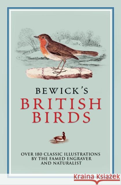 Bewick's British Birds: Over 180 Classic Illustrations by the Famed Engraver and Naturalist