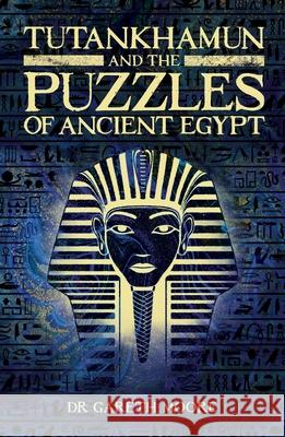 Tutankhamun and the Puzzles of Ancient Egypt