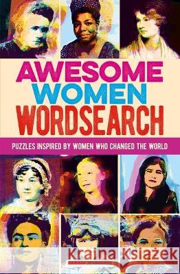 Inspiring Women Wordsearch: Puzzles Inspired by Women Who Changed the World