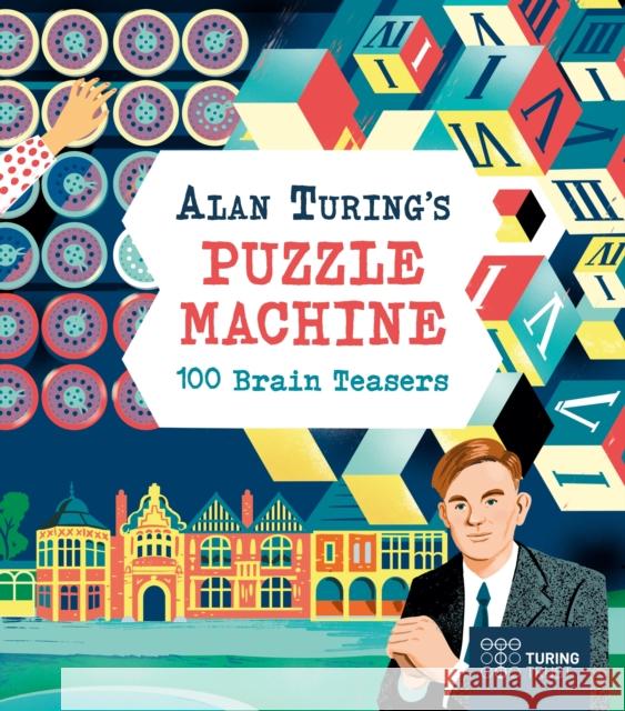 Alan Turing's Puzzle Machine: 100 Brain Teasers