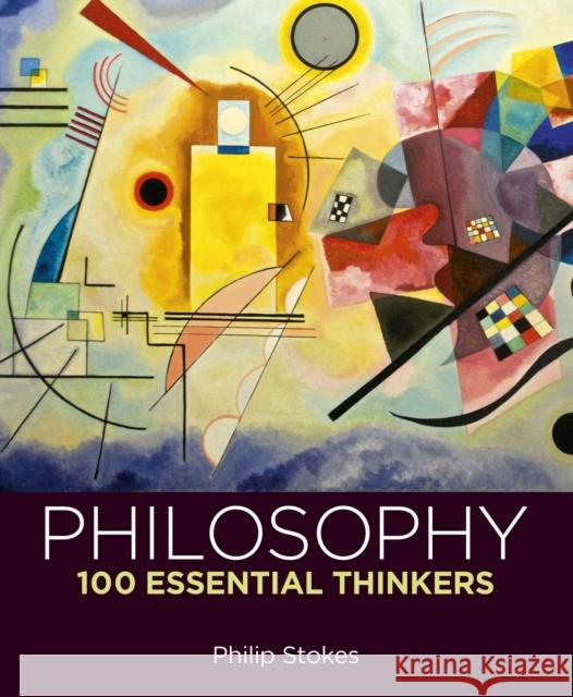 Philosophy: 100 Essential Thinkers