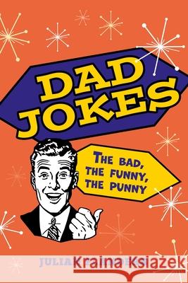 Dad Jokes: The Bad, the Funny, the Punny