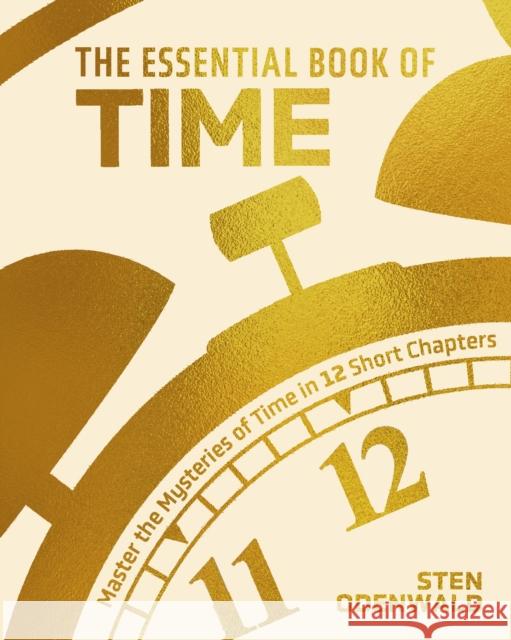 The Essential Book of Time: Master the Mysteries of Time in 12 Short Chapters