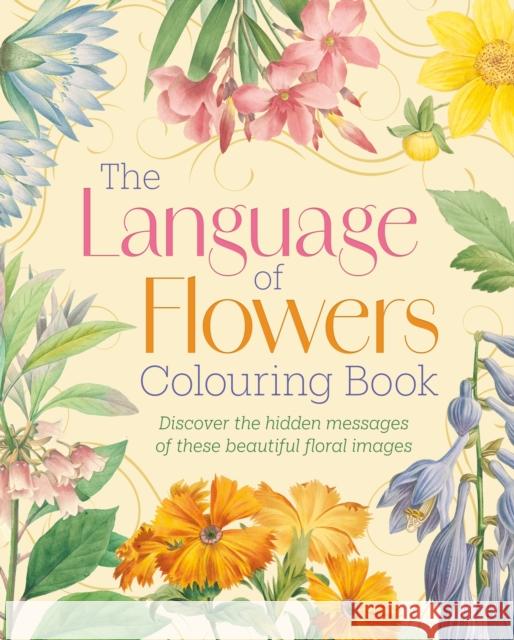 The Language of Flowers Colouring Book: Discover the hidden messages of these beautiful floral images