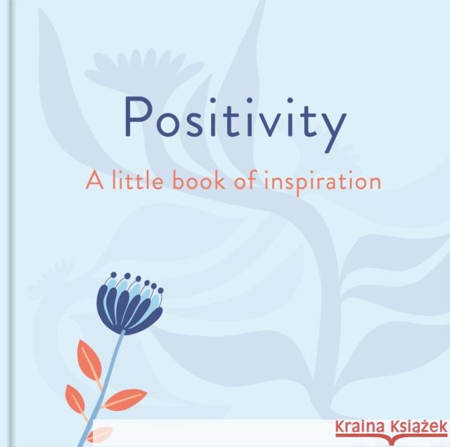 Positivity: A Little Book of Inspiration