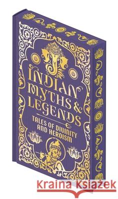 Indian Myths & Legends: Tales of Divinity and Heroism
