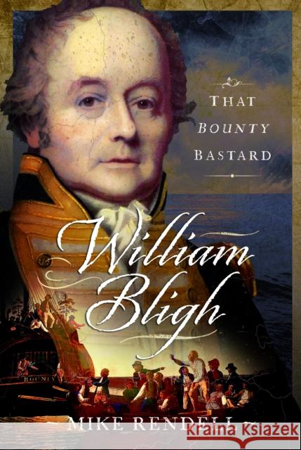William Bligh: That Bounty Bastard