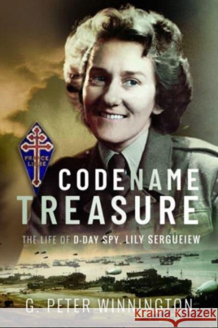 Codename TREASURE: The Life of D-Day Spy, Lily Sergueiew