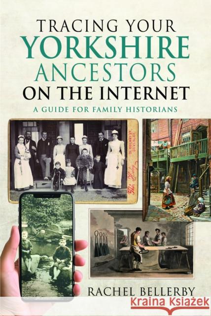 Tracing your Yorkshire Ancestors on the Internet: A Guide For Family Historians