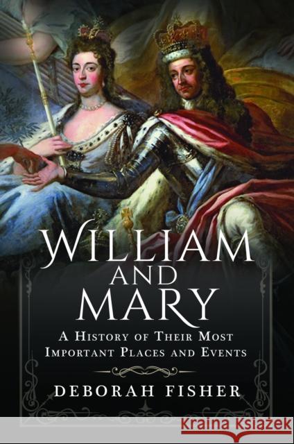 William and Mary: A History of Their Most Important Places and Events