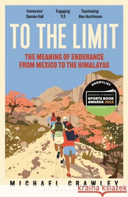 To the Limit: The Meaning of Endurance from Mexico to the Himalayas
