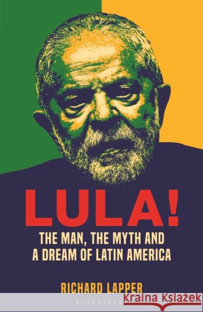 Lula!: The Man, The Myth and a Dream of Latin America