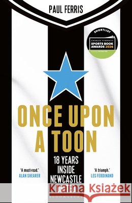 Once Upon a Toon: 18 Years Inside Newcastle United
