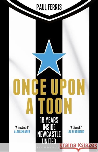 Once Upon a Toon: 18 Years Inside Newcastle United