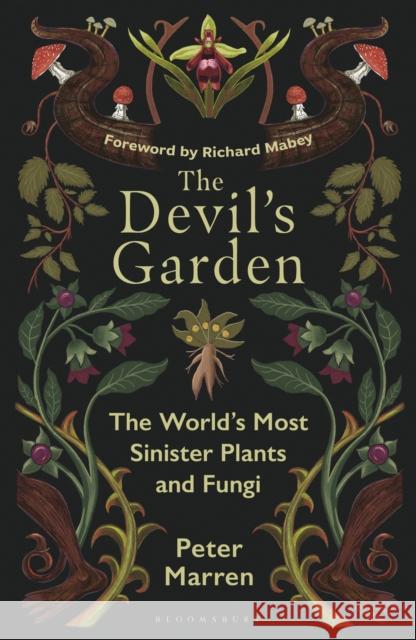 The Devil's Garden: A Wicked Medley of Flowers, Fruits and Fungi