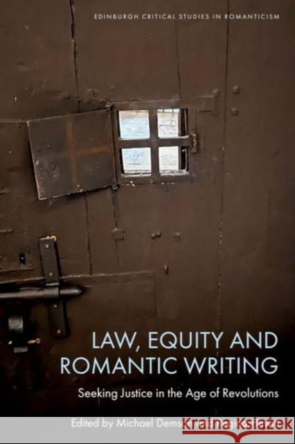 Law, Equity and Romantic Writing: Seeking Justice in the Age of Revolutions