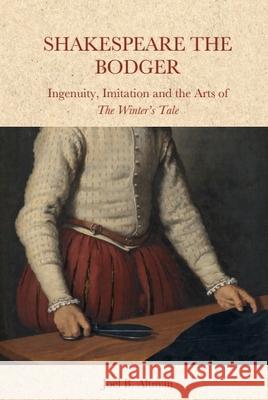 Shakespeare the Bodger: Ingenuity, Imitation and the Arts of the Winter's Tale