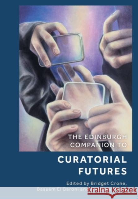 The Edinburgh Companion to Curatorial Futures