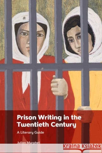 Prison Writing in the Twentieth Century: A Literary Guide
