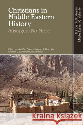 Christians in Middle Eastern History: Strangers No More