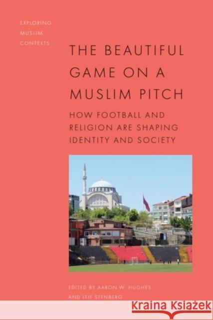 The Beautiful Game on a Muslim Pitch: How Football and Religion Are Shaping Identity and Society