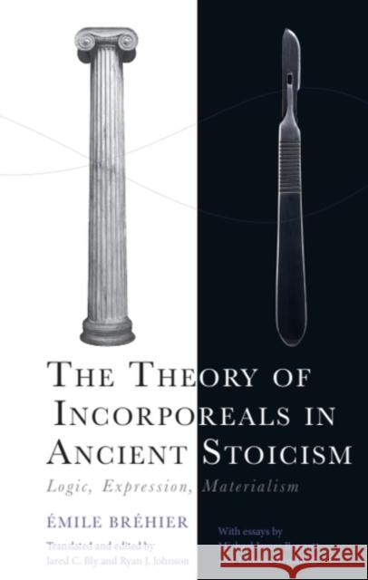 The Theory of Incorporeals in Ancient Stoicism: Logic, Expression, Materialism