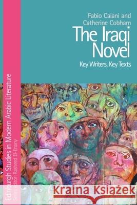 The Iraqi Novel: Key Writers, Key Texts