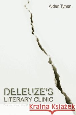 Deleuze's Literary Clinic: Criticism and the Politics of Symptoms