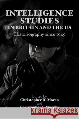 Intelligence Studies in Britain and the Us: Historiography Since 1945