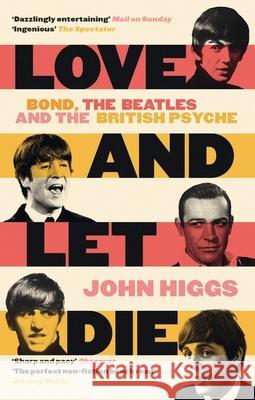 Love and Let Die: Bond, the Beatles and the British Psyche