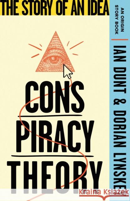 Conspiracy Theory: The Story of an Idea (An Origin Story Book)