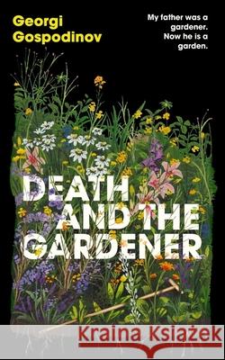 Death and the Gardener: From the International Booker Prize-winning author of Time Shelter