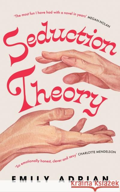 Seduction Theory: The smart, funny, delicious campus novel that everyone is talking about