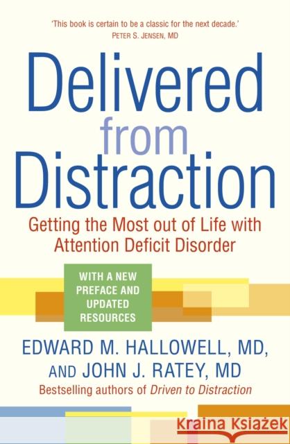 Delivered from Distraction: Getting the Most out of Life with Attention Deficit Disorder