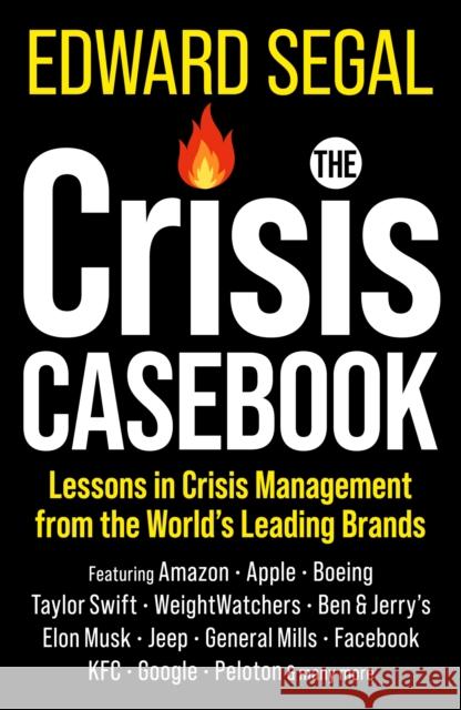 The Crisis Casebook: Lessons in Crisis Management from the World’s Leading Brands
