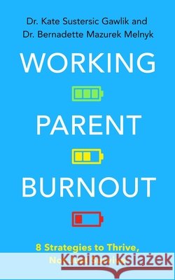 Working Parent Burnout: 8 Strategies to Thrive, Not Just Survive