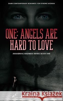 ONE: ANGELS ARE HARD TO LOVE: Dark Contemporary Romance for Strong Women