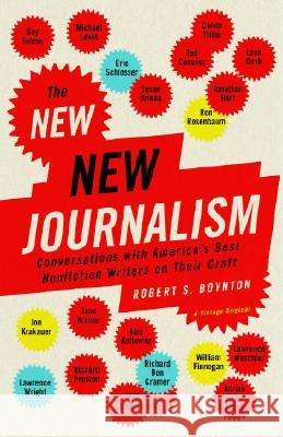 The New New Journalism: Conversations with America's Best Nonfiction Writers on Their Craft