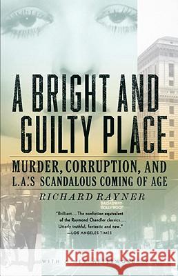 A Bright and Guilty Place: Murder, Corruption, and L.A.'s Scandalous Coming of Age