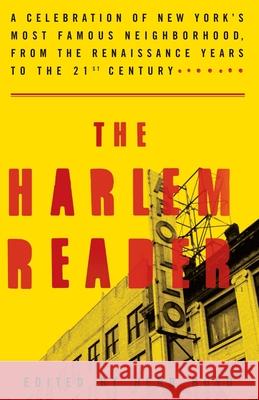 The Harlem Reader: A Celebration of New York's Most Famous Neighborhood, from the Renaissance Years to the 21st Century